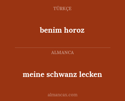 benim horoz - meine schwanz lecken
