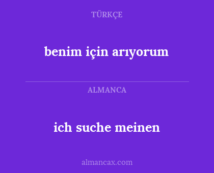 ich suche meinen - benim için arıyorum