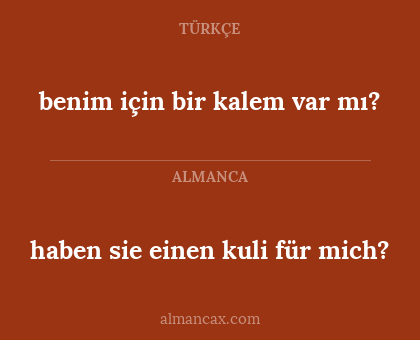 haben sie einen kuli für mich? - benim için bir kalem var mı?
