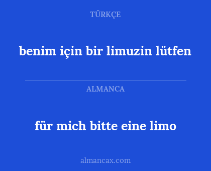 für mich bitte eine limo - benim için bir limuzin lütfen