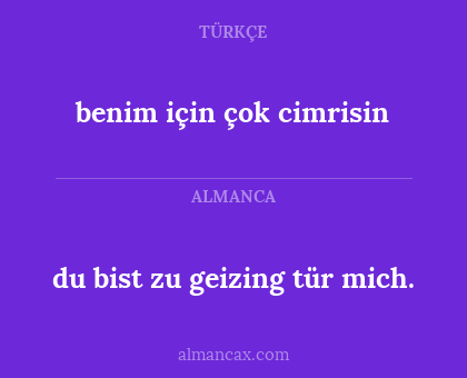 benim için çok cimrisin - du bist zu geizing tür mich.