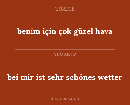 benim için çok güzel hava - bei mir ist sehr schönes wetter