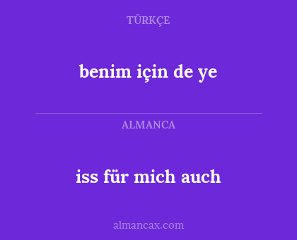 benim için de ye - iss für mich auch