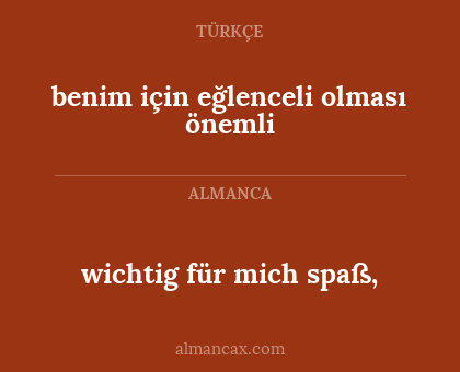 benim için eğlenceli olması önemli - wichtig für mich spaß,