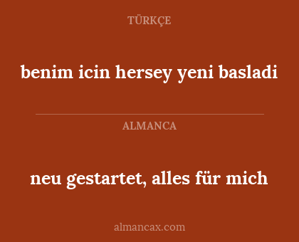 benim icin hersey yeni basladi - neu gestartet, alles für mich