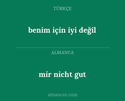 benim için iyi değil - mir nicht gut