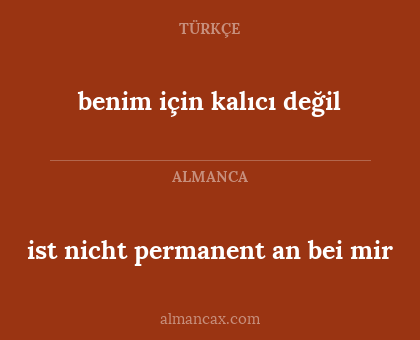 ist nicht permanent an bei mir - benim için kalıcı değil