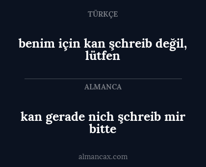 benim için kan şchreib değil, lütfen - kan gerade nich şchreib mir bitte