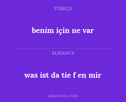 was ist da tie
f en mir - benim için ne var