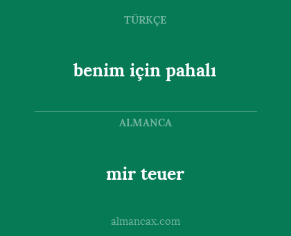 benim için pahalı - mir teuer