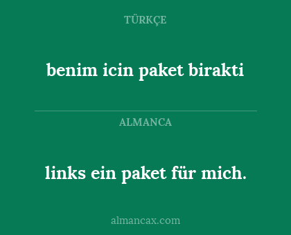 benim icin paket birakti - links ein paket für mich.
