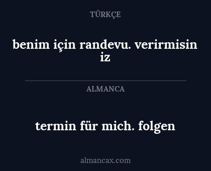 termin für mich. folgen - benim için randevu. verirmisin iz