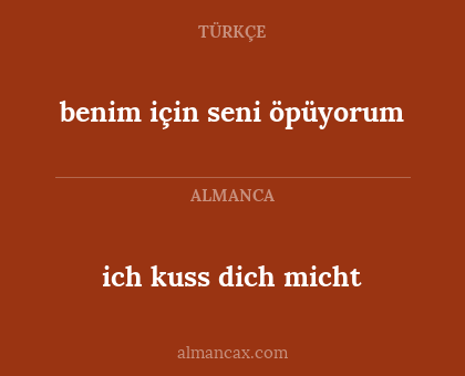 ich kuss dich micht - benim için seni öpüyorum