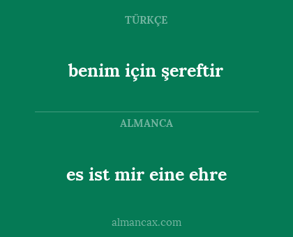 es ist mir eine ehre - benim için şereftir