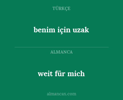 weit für mich - benim için uzak
