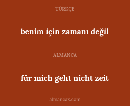 für mich geht nicht zeit - benim için zamanı değil