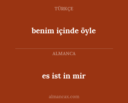 benim içinde öyle - es ist in mir