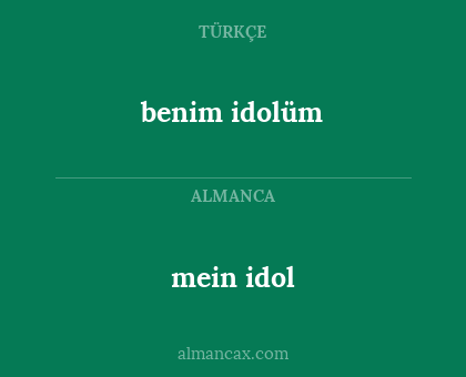 mein idol - benim idolüm