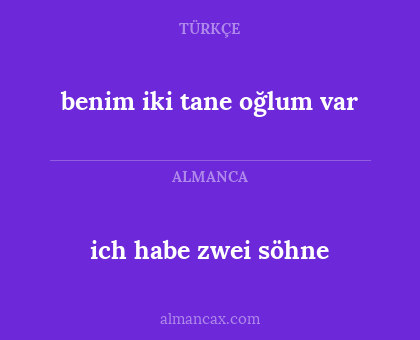 benim iki tane oğlum var - ich habe zwei söhne