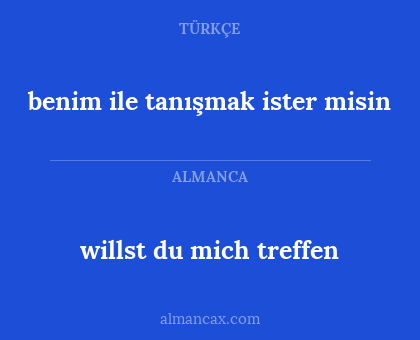 willst du mich treffen - benim ile tanışmak ister misin