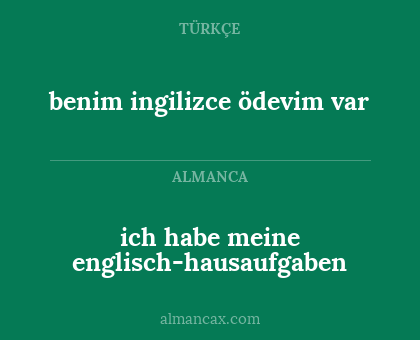 benim ingilizce ödevim var - ich habe meine englisch-hausaufgaben
