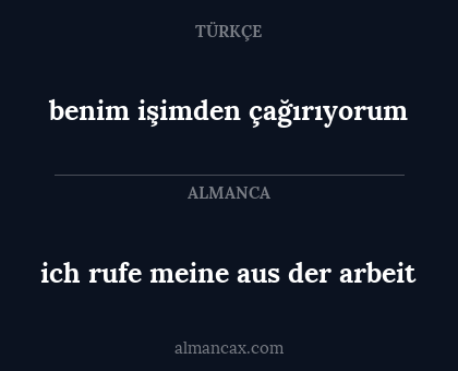 benim işimden çağırıyorum - ich rufe meine aus der arbeit