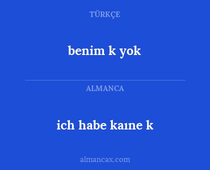 benim k yok - ich habe kaıne k