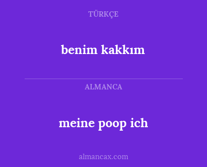 benim kakkım - meine poop ich