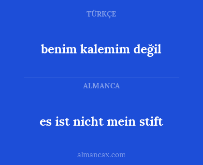 es ist nicht mein stift - benim kalemim değil