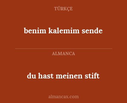 benim kalemim sende - du hast meinen stift