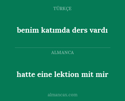hatte eine lektion mit mir - benim katımda ders vardı