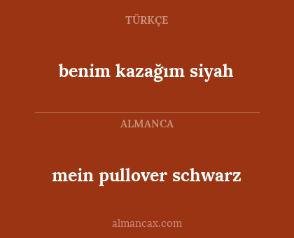 benim kazağım siyah - mein pullover schwarz