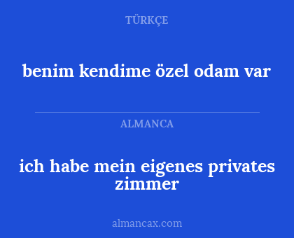 ich habe mein eigenes privates zimmer - benim kendime özel odam var