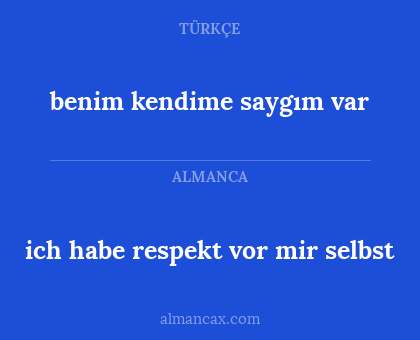 ich habe respekt vor mir selbst - benim kendime saygım var