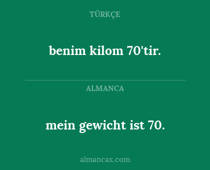 mein gewicht ist 70. - benim kilom 70'tir.