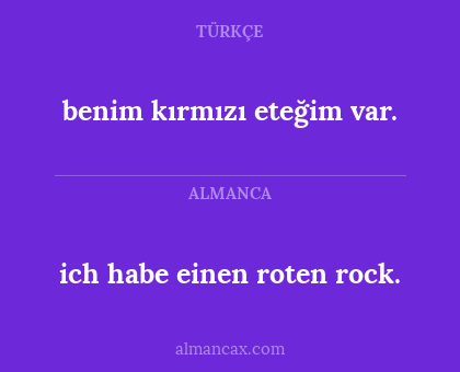 ich habe einen roten rock. - benim kırmızı eteğim var.