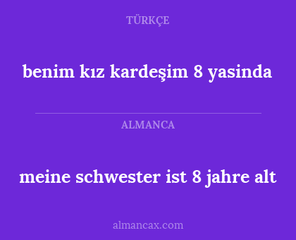 meine schwester ist 8 jahre alt - benim kız kardeşim 8 yasinda