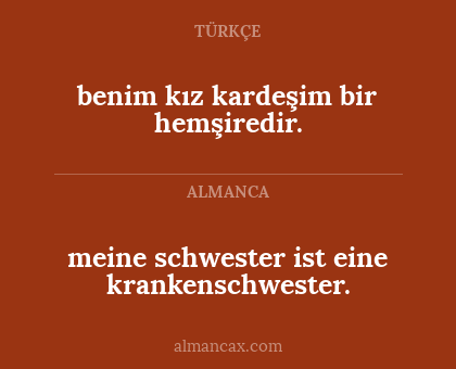 benim kız kardeşim bir hemşiredir. - meine schwester ist eine krankenschwester.