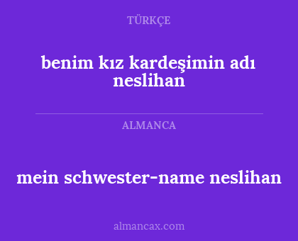 benim kız kardeşimin adı neslihan - mein schwester-name neslihan