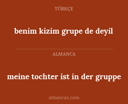 meine tochter ist in der gruppe - benim kizim grupe de deyil