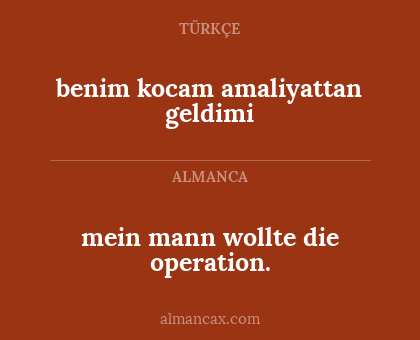 mein mann wollte die operation. - benim kocam amaliyattan geldimi