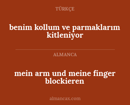 benim kollum ve parmaklarım kitleniyor - mein arm und meine finger blockieren