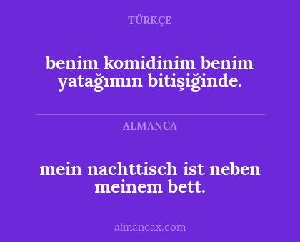 benim komidinim benim yatağımın bitişiğinde. - mein nachttisch ist neben meinem bett.