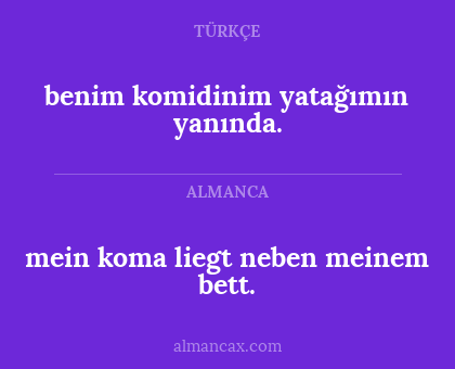 benim komidinim yatağımın yanında. - mein koma liegt neben meinem bett.