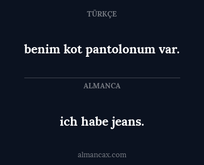 ich habe jeans. - benim kot pantolonum var.