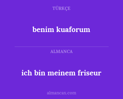 benim kuaforum - ich bin meinem friseur