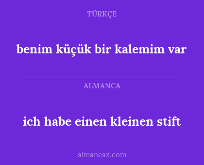 ich habe einen kleinen stift - benim küçük bir kalemim var