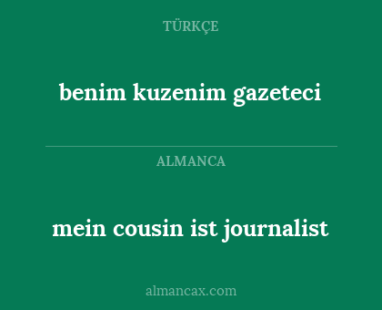 benim kuzenim gazeteci - mein cousin ist journalist