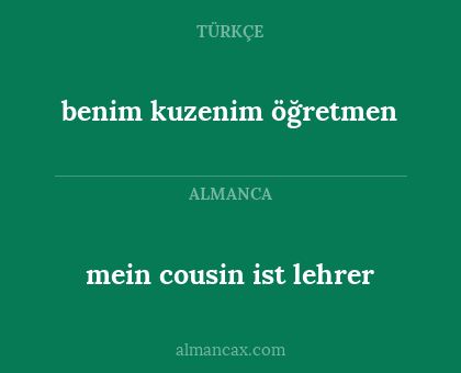 mein cousin ist lehrer - benim kuzenim öğretmen
