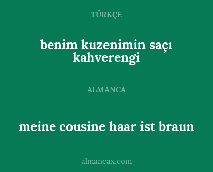 benim kuzenimin saçı kahverengi - meine cousine haar ist braun